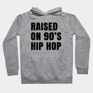 Raised on 90's Hip Hop Hoodie